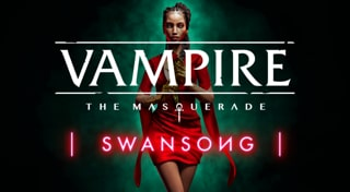 Vampire: The Masquerade – Swansong