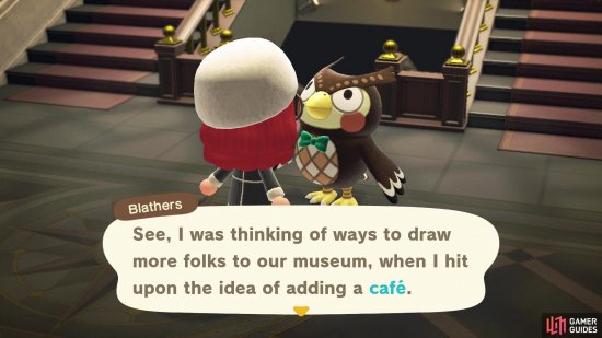 Speak to Blathers and hell reveal his plans to open a Café