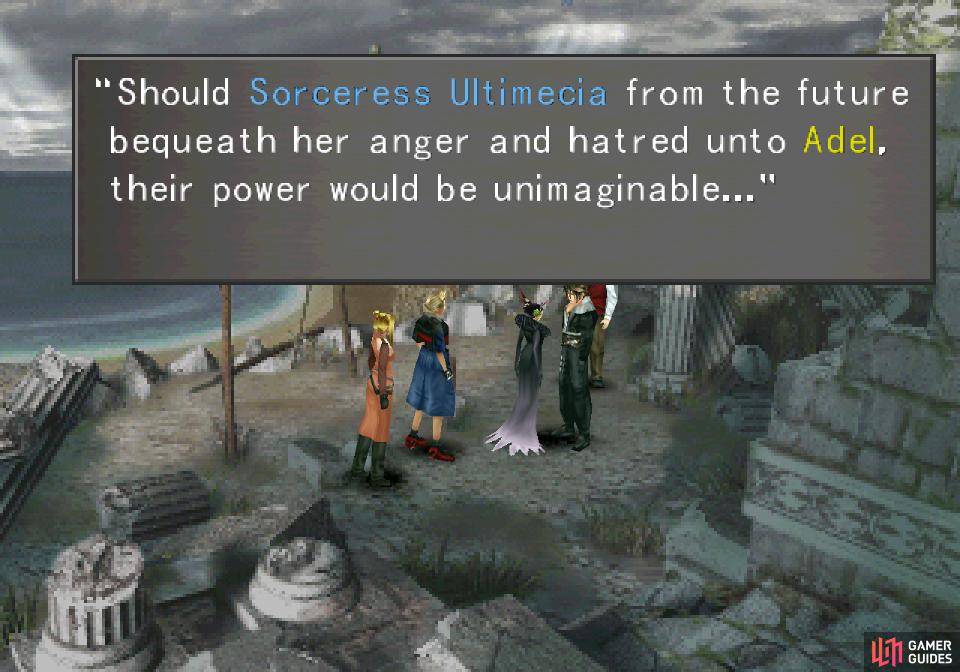 Edea will tell you of two sorceresses named Adel and Ultimecia, whose powers must not be combined