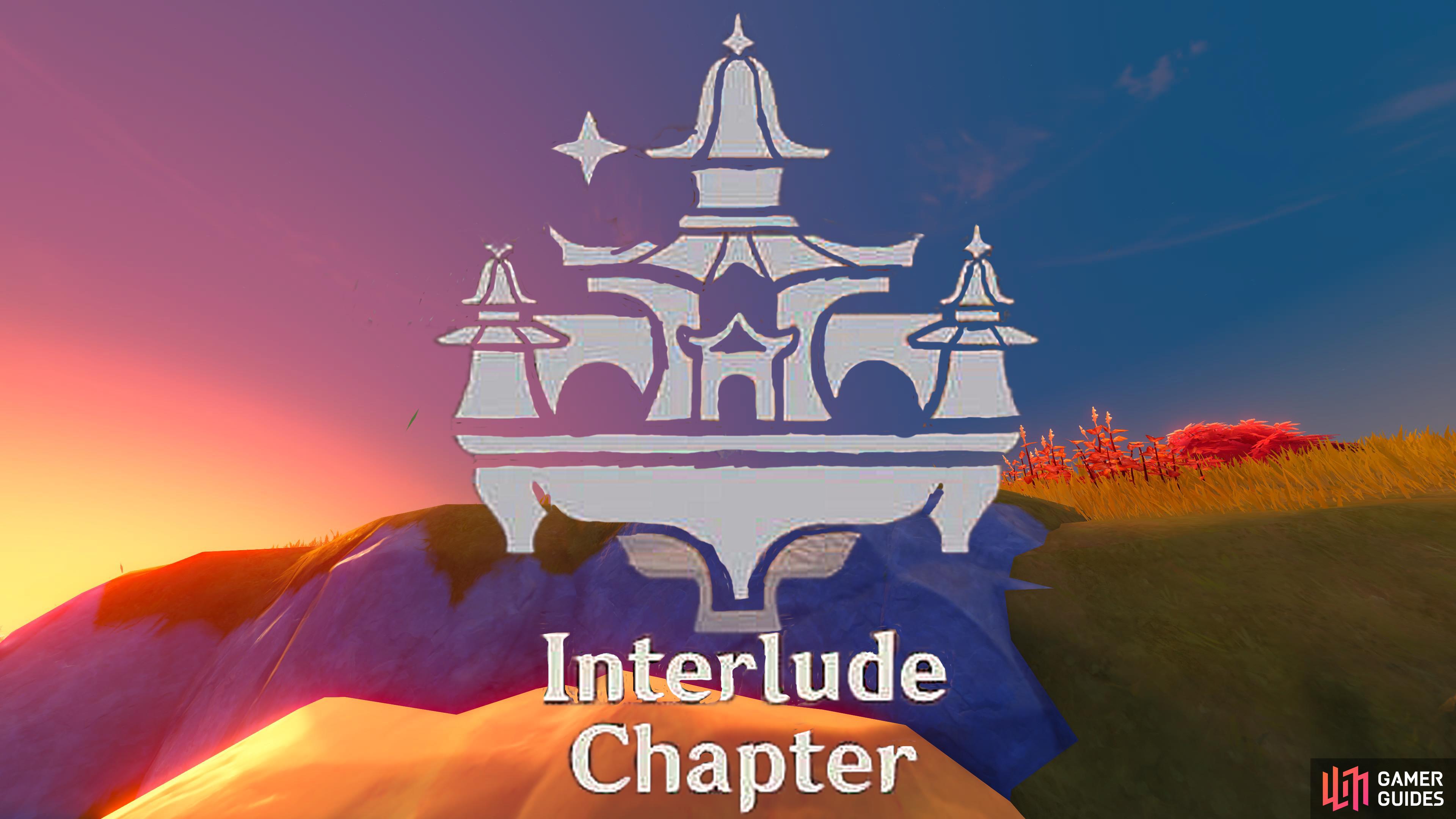 Interlude Chapters are normally the quests in-between the main chapters.