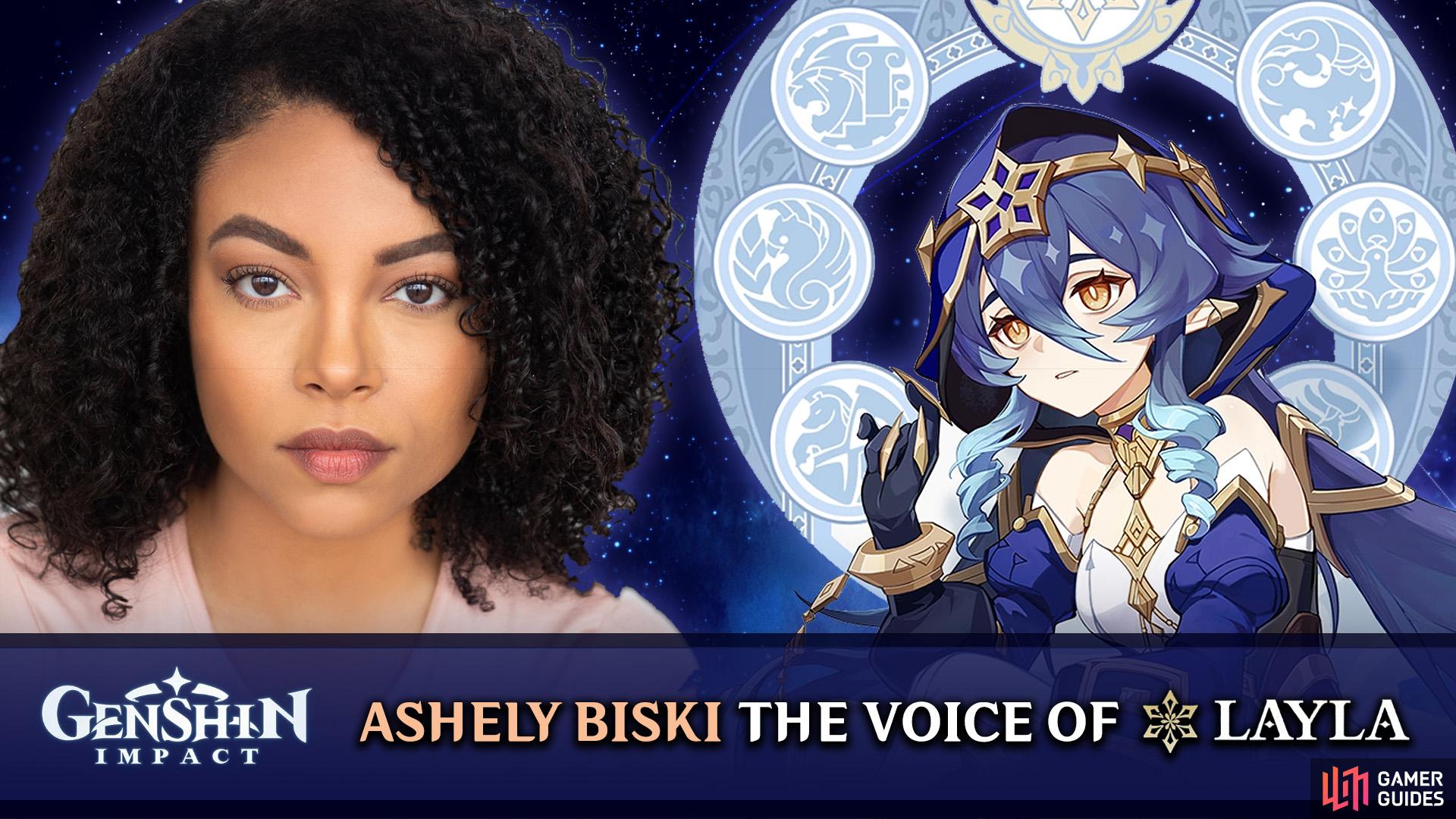 Ashely Biski the voice of Layla.