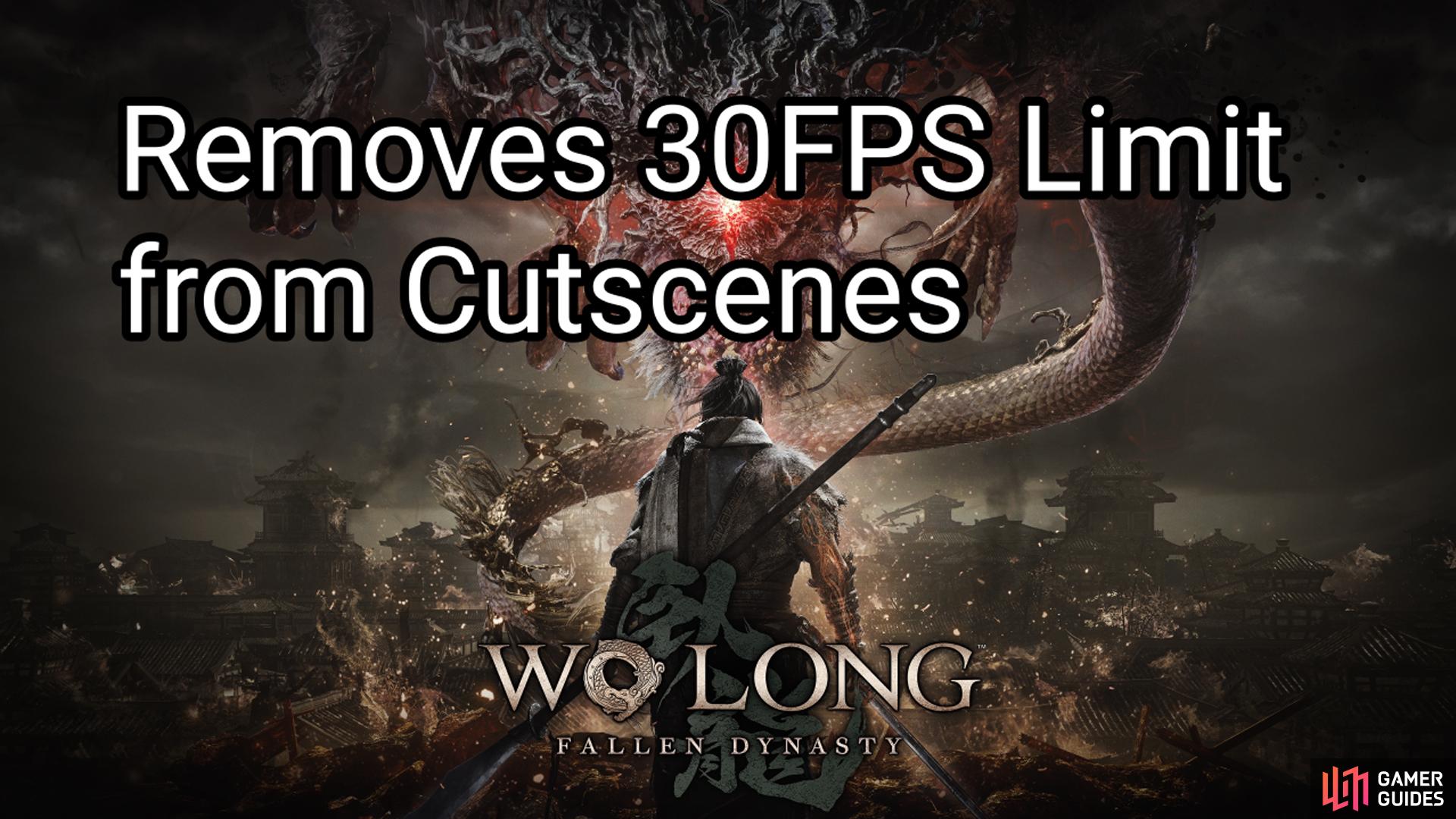 Remove 30FPS Cap from Cutscenes Wo Long mod