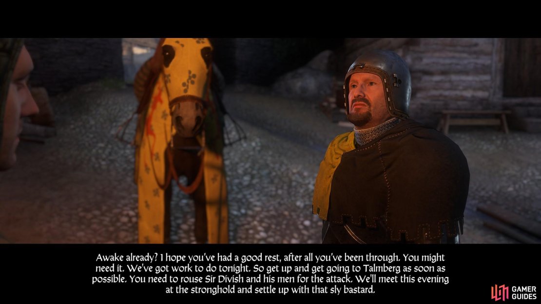 Walk toward Captain Bernard and he will instruct you to ride to Talmberg to rouse Sir Divish and his men.