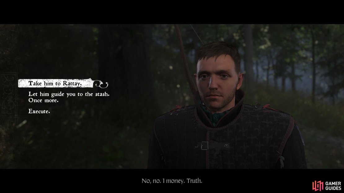 You will now have the option to take the captive Cuman to Rattay, execute him there and then, or have him guide you to the stash.
